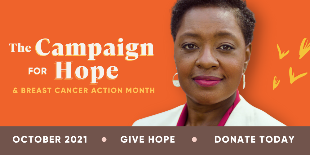 The Campaign for Hope & Breast Cancer Action Month - October 2021 - Give Hope - Donate Today.